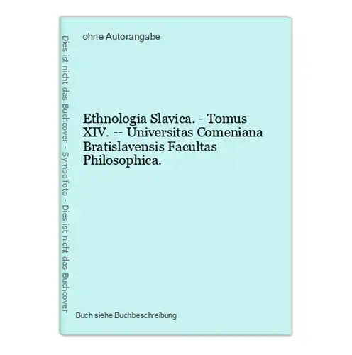 Ethnologia Slavica. - Tomus XIV. -- Universitas Comeniana Bratislavensis Facultas Philosophica.