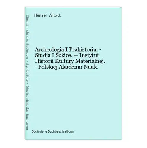 Archeologia I Prahistoria. - Studia I Szkice. -- Instytut Historii Kultury Materialnej. - Polskiej Akademii Na