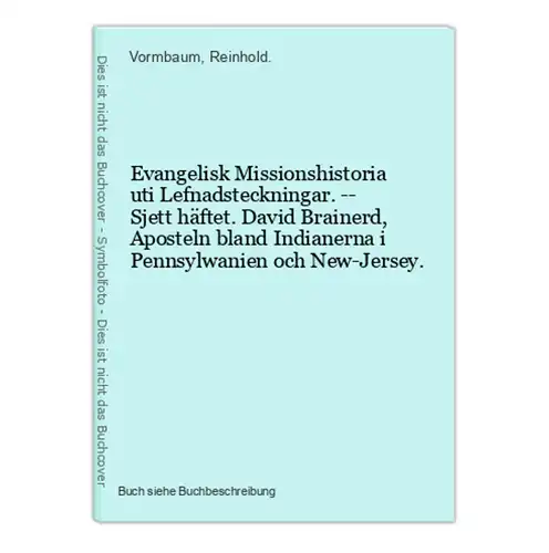 Evangelisk Missionshistoria uti Lefnadsteckningar. -- Sjett häftet. David Brainerd, Aposteln bland Indianerna