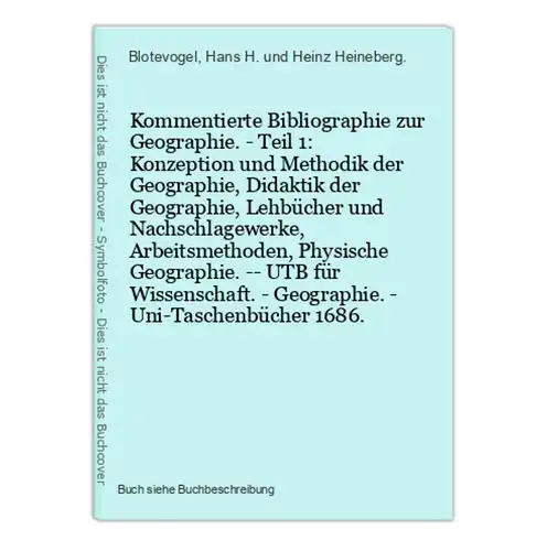 Kommentierte Bibliographie zur Geographie. - Teil 1: Konzeption und Methodik der Geographie, Didaktik der Geog