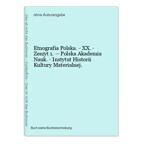 Etnografia Polska. - XX. - Zeszyt 1. -- Polska Akademia Nauk. - Instytut Historii Kultury Materialnej.