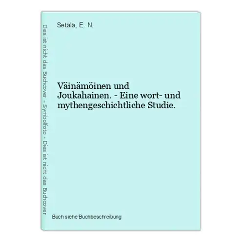 Väinämöinen und Joukahainen. - Eine wort- und mythengeschichtliche Studie.