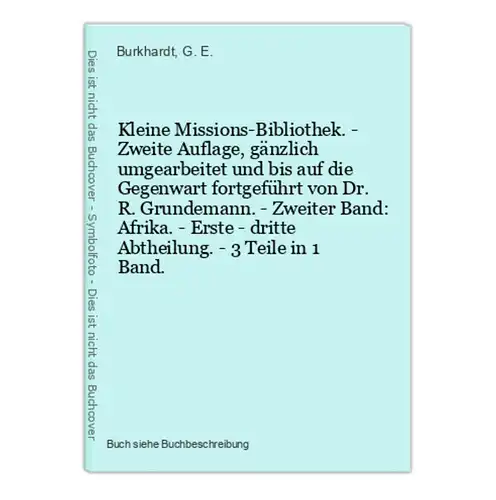 Kleine Missions-Bibliothek. - Zweite Auflage, gänzlich umgearbeitet und bis auf die Gegenwart fortgeführt von