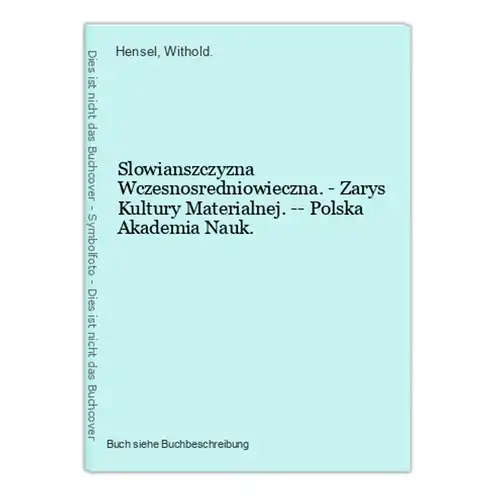 Slowianszczyzna Wczesnosredniowieczna. - Zarys Kultury Materialnej. -- Polska Akademia Nauk.