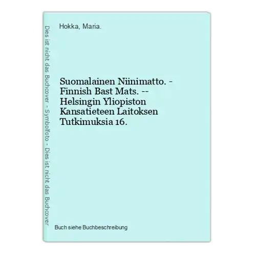 Suomalainen Niinimatto. - Finnish Bast Mats. -- Helsingin Yliopiston Kansatieteen Laitoksen Tutkimuksia 16.