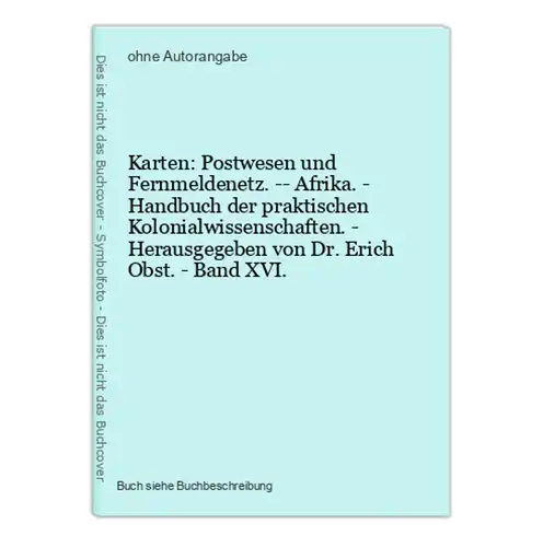 Karten: Postwesen und Fernmeldenetz. -- Afrika. - Handbuch der praktischen Kolonialwissenschaften. - Herausgeg