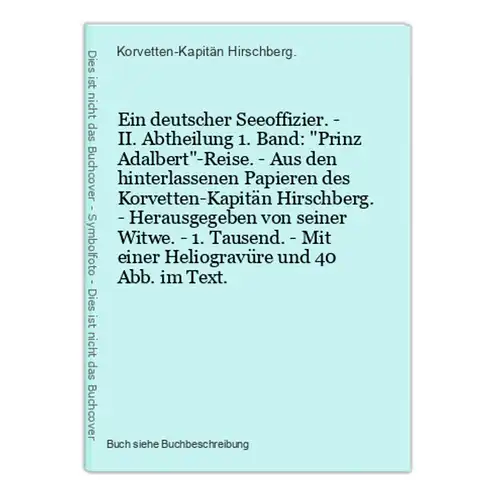 Ein deutscher Seeoffizier. - II. Abtheilung 1. Band: Prinz Adalbert-Reise. - Aus den hinterlassenen Papieren d