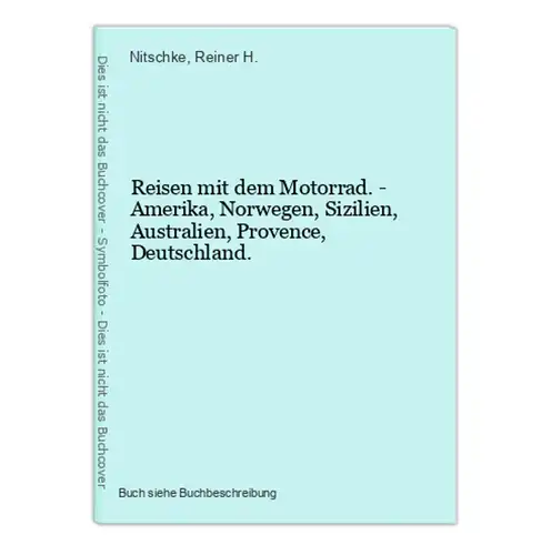 Reisen mit dem Motorrad. - Amerika, Norwegen, Sizilien, Australien, Provence, Deutschland.