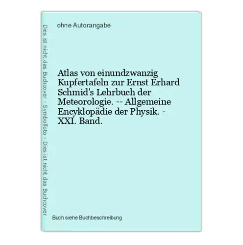 Atlas von einundzwanzig Kupfertafeln zur Ernst Erhard Schmid's Lehrbuch der Meteorologie. -- Allgemeine Encykl