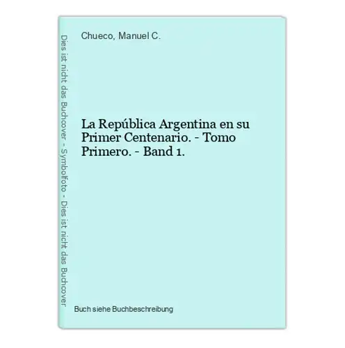 La República Argentina en su Primer Centenario. - Tomo Primero. - Band 1.