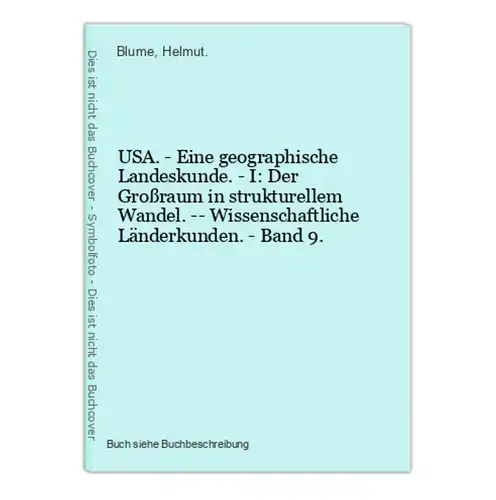 USA. - Eine geographische Landeskunde. - I: Der Großraum in strukturellem Wandel. -- Wissenschaftliche Länderk