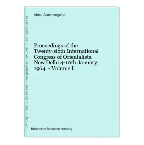 Proceedings of the Twenty-sixth International Congress of Orientalists. - New Delhi 4-10th January, 1964. - Vo