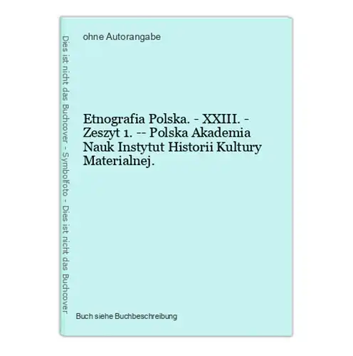 Etnografia Polska. - XXIII. - Zeszyt 1. -- Polska Akademia Nauk Instytut Historii Kultury Materialnej.