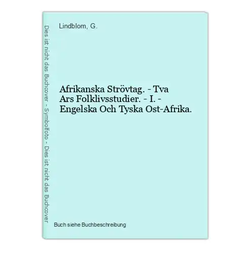 Afrikanska Strövtag. - Tva Ars Folklivsstudier. - I. - Engelska Och Tyska Ost-Afrika.