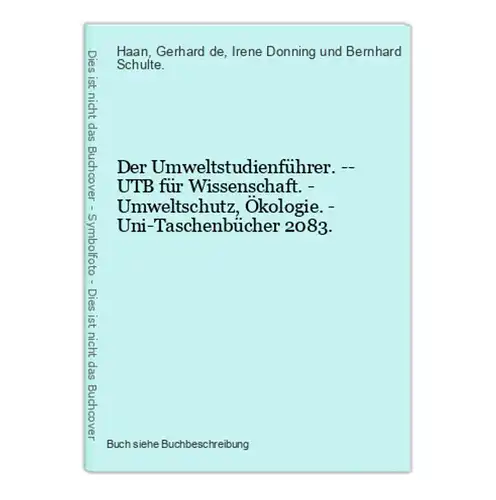 Der Umweltstudienführer. -- UTB für Wissenschaft. - Umweltschutz, Ökologie. - Uni-Taschenbücher 2083.