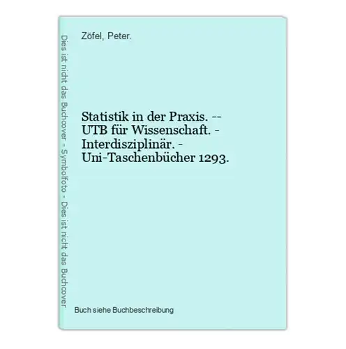 Statistik in der Praxis. -- UTB für Wissenschaft. - Interdisziplinär. - Uni-Taschenbücher 1293.
