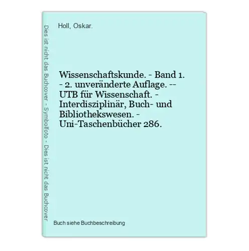 Wissenschaftskunde. - Band 1. - 2. unveränderte Auflage. -- UTB für Wissenschaft. - Interdisziplinär, Buch- un