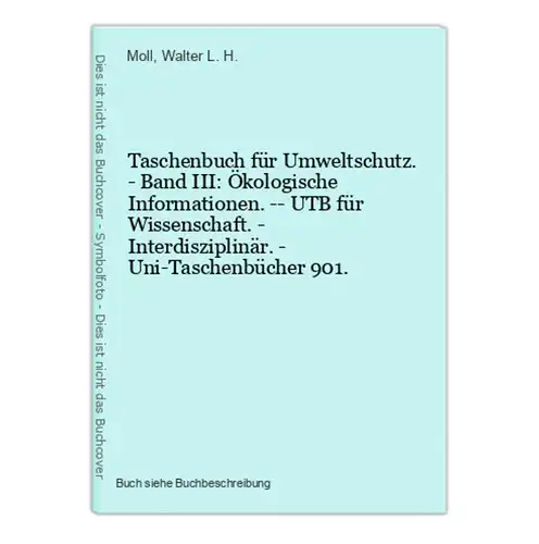Taschenbuch für Umweltschutz. - Band III: Ökologische Informationen. -- UTB für Wissenschaft. - Interdisziplin