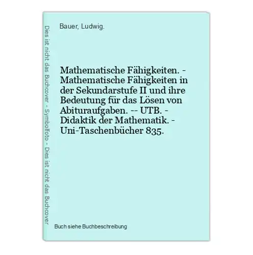 Mathematische Fähigkeiten. - Mathematische Fähigkeiten in der Sekundarstufe II und ihre Bedeutung für das Löse