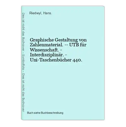 Graphische Gestaltung von Zahlenmaterial. -- UTB für Wissenschaft. - Interdisziplinär. - Uni-Taschenbücher 440