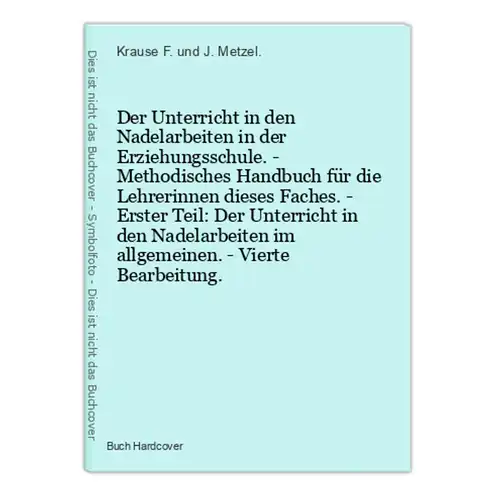 Der Unterricht in den Nadelarbeiten in der Erziehungsschule. - Methodisches Handbuch für die Lehrerinnen diese