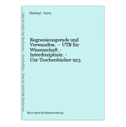 Regressionsgerade und Verwandtes. -- UTB für Wissenschaft. - Interdisziplinär. - Uni-Taschenbücher 923.