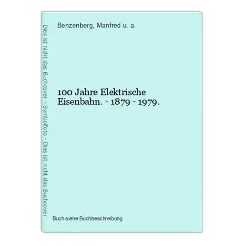 100 Jahre Elektrische Eisenbahn. - 1879 - 1979.