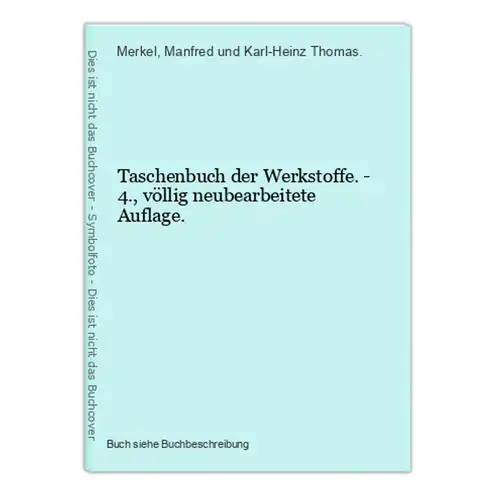 Taschenbuch der Werkstoffe. - 4., völlig neubearbeitete Auflage.