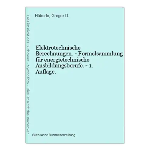 Elektrotechnische Berechnungen. - Formelsammlung für energietechnische Ausbildungsberufe. - 1. Auflage.