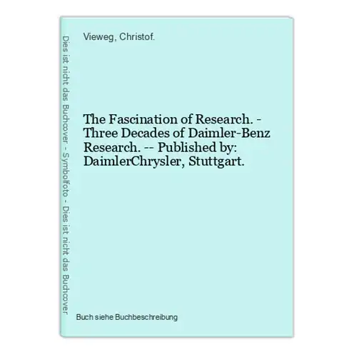 The Fascination of Research. - Three Decades of Daimler-Benz Research. -- Published by: DaimlerChrysler, Stutt