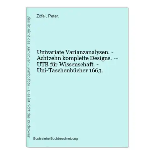 Univariate Varianzanalysen. - Achtzehn komplette Designs. -- UTB für Wissenschaft. - Uni-Taschenbücher 1663.