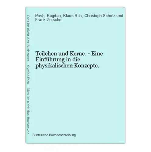 Teilchen und Kerne. - Eine Einführung in die physikalischen Konzepte.