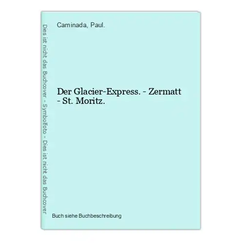 Der Glacier-Express. - Zermatt - St. Moritz.