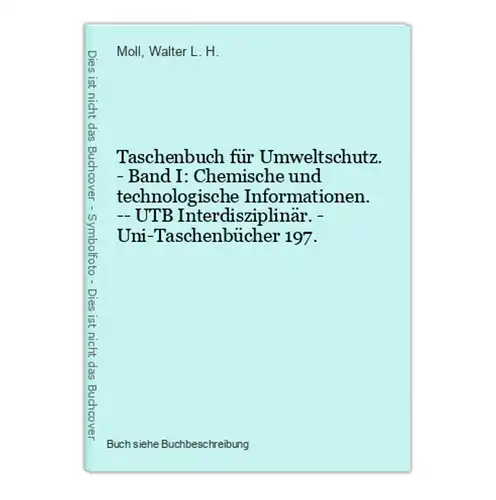 Taschenbuch für Umweltschutz. - Band I: Chemische und technologische Informationen. -- UTB Interdisziplinär. -