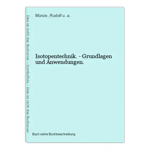 Isotopentechnik. - Grundlagen und Anwendungen.