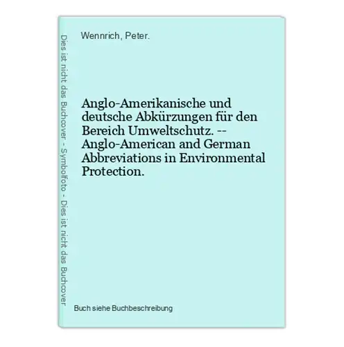 Anglo-Amerikanische und deutsche Abkürzungen für den Bereich Umweltschutz. -- Anglo-American and German Abbrev
