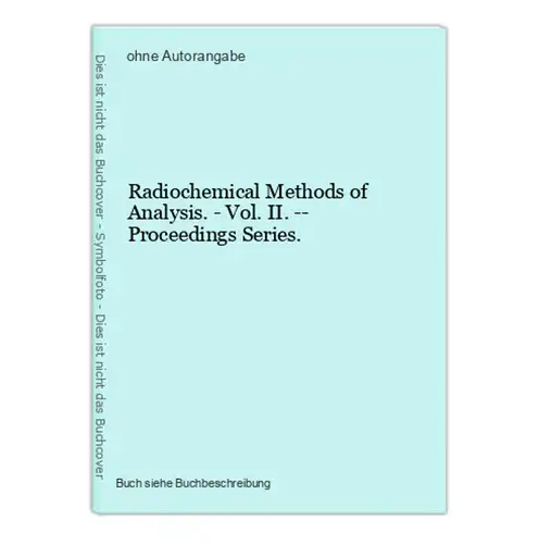 Radiochemical Methods of Analysis. - Vol. II. -- Proceedings Series.