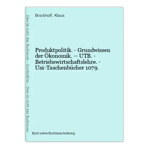 Produktpolitik. - Grundwissen der Ökonomik. -- UTB. - Betriebswirtschaftslehre. - Uni-Taschenbücher 1079.