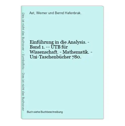 Einführung in die Analysis. - Band 1. -- UTB für Wissenschaft. - Mathematik. - Uni-Taschenbücher 780.