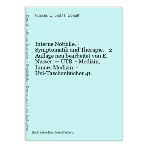 Interne Notfälle. - Symptomatik und Therapie. - 2. Auflage neu bearbeitet von E. Nusser. -- UTB. - Medizin, In