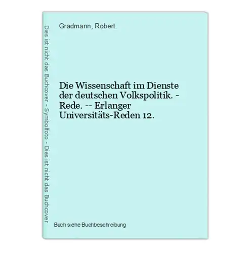 Die Wissenschaft im Dienste der deutschen Volkspolitik. - Rede. -- Erlanger Universitäts-Reden 12.