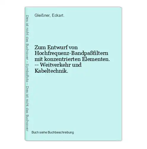 Zum Entwurf von Hochfrequenz-Bandpaßfiltern mit konzentrierten Elementen. -- Weitverkehr und Kabeltechnik.