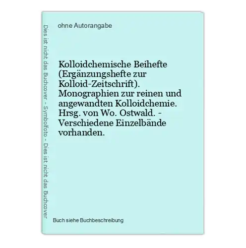 Kolloidchemische Beihefte (Ergänzungshefte zur Kolloid-Zeitschrift). Monographien zur reinen und angewandten K