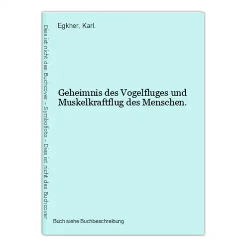 Geheimnis des Vogelfluges und Muskelkraftflug des Menschen.