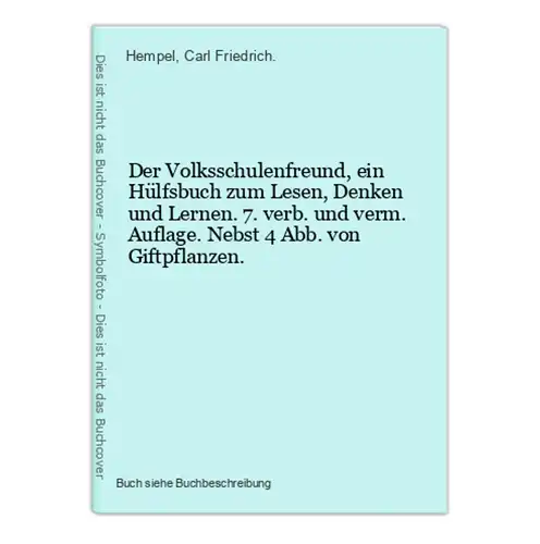 Der Volksschulenfreund, ein Hülfsbuch zum Lesen, Denken und Lernen. 7. verb. und verm. Auflage. Nebst 4 Abb. v