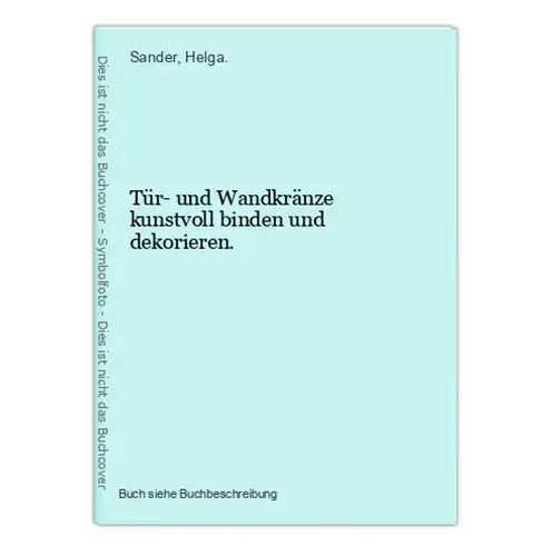 Tür- und Wandkränze kunstvoll binden und dekorieren.