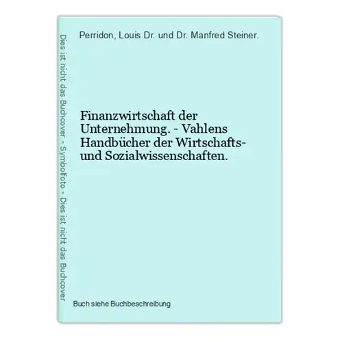Finanzwirtschaft der Unternehmung. - Vahlens Handbücher der Wirtschafts- und Sozialwissenschaften.
