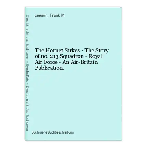 The Hornet Strkes - The Story of no. 213 Squadron - Royal Air Force - An Air-Britain Publication.