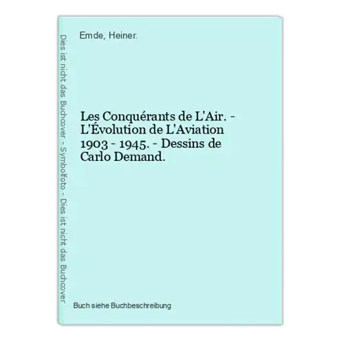Les Conquérants de L'Air. - L'Évolution de L'Aviation 1903 - 1945. - Dessins de Carlo Demand.