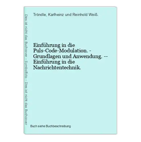 Einführung in die Puls-Code-Modulation. - Grundlagen und Anwendung. -- Einführung in die Nachrichtentechnik.